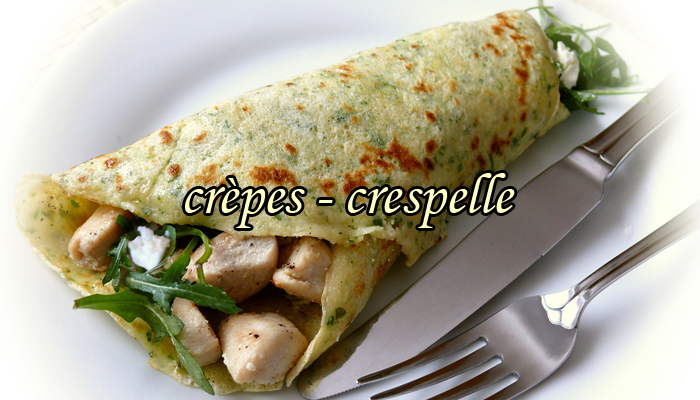 Crèpes, crespelle Crèpes, crespelle