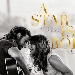 A STAR IS BORN - -