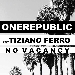 Cover singolo NoVacancy di OneRepublic e Tiziano Ferro - -