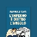 L'inferno � dietro l'angolo: il nuovo romanzo di Raffaele Cars - Depressione, bipolarismo e l'abuso di sostanze, raccontate con un tono dark ma ironico. Con postfazione di Sergio Brancato

La presentazione del romanzo avverr� sabato 25 marzo ore 11.30 presso la Libreria Raffaello Vomero, Via Kerbaker 35.

Ospiti: Aldo Putignano (editore Homo Scrivens) - Paquito Catanzaro (scrittore, giornalista, attore) - Sergio Brancato (Sociologo, scrittore, sceneggiatore)