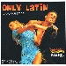 Only Latin  - Compilation Balli Latino Americani - in vendita presso Flic Megastore - San Giorgio a Cremano - www.flicmegastore.it - www.flickstore.it - Compilation Danze Latino Americane  con rivisatazioni di brani di successo in versione ballabile - edito dalla Prandi Service