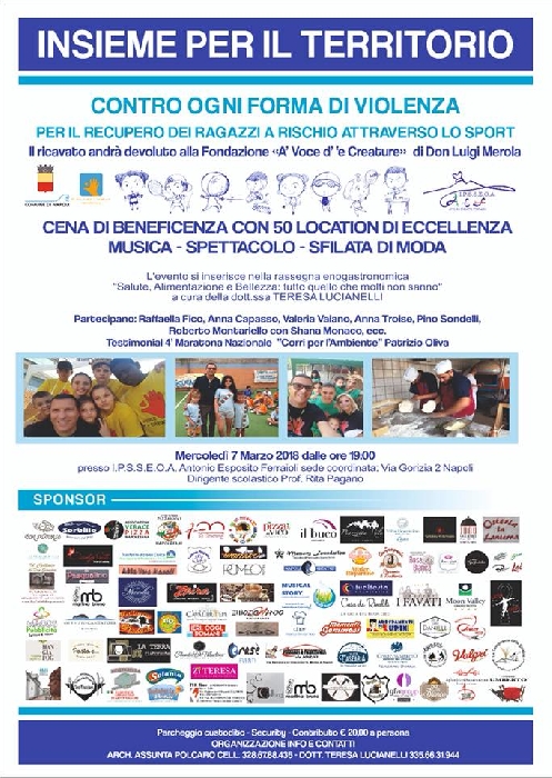 -locandina insieme per il territorio - immagine in primo piano dell'Articolo: #INSIEMEPERILTERRITORIO : LE ECCELLENZE DELL’ENO-GASTRONOMIA, DELLO SPETTACOLO E DELL’ARTE SARTORIALE INSIEME PER IL RECUPERO DEI RAGAZZI A RISCHIO DI NAPOLI E CONTRO LA VIOLENZA DI GENERE ED IL FEMMINICIDIO
Appuntamento con il cibo, la moda e l’arte glamour per la solidarietà e l’impegno civile mercoledì 7 marzo, nella sede dell’ I.P.S.S.E.O.A. Antonio Esposito Ferraioli, in via Gorizia 2, Napoli, (uscita tangenziale corso Malta) dalle ore 19 immagine in primo piano
