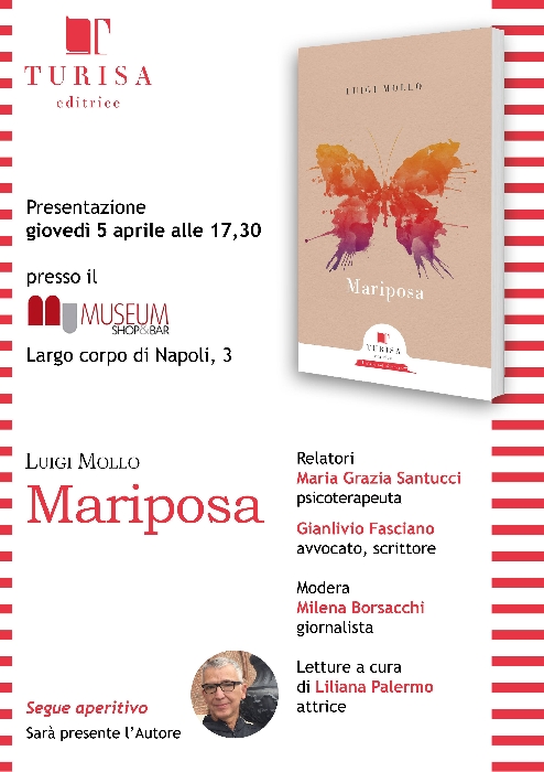 Mariposa, il profondo viaggio di Luigi Mollo - immagine in primo piano dell'Articolo: Al Largo Corpo di Napoli al Museum Shop and Bar sarà presentata il 5 aprile prossimo al grande pubblico la nuova fatica letteraria di Luigi Mollo, autore italo francese del libro edito da Turisa immagine in primo piano