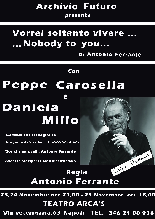 Spettacolo Teatrale: VORREI SOLTANTO VIVERE - NOBODY TO YOU di Antonio Ferrante
- immagine in primo piano dell'Articolo: Il 23, il 24 e il 25 novembre è di scena all'Arca's Teatro di Napoli lo spettacolo teatrale dal titolo immagine in primo piano