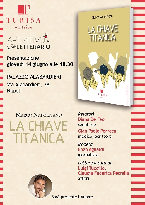 giovedi 14 giugno alle ore 18,30 presso il Palazzo Alabardieri di Napoli in Via Alabardieri, 38. - immagine in primo piano dell'Articolo: Il libro “La Chiave Titanica” di Marco Napolitano, esordio narrativo al Palazzo Alabardieri giovedì 14 giugno alle ore 18.30 nell'evento di presentazione alla stampa e al pubblico di Napoli
immagine in primo piano