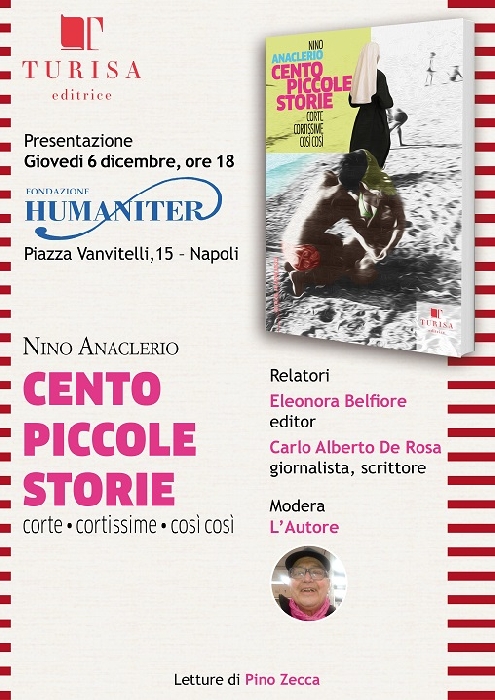 un evento che si terrà giovedi 6 dicembre 2018 presso la Fondazione Humaniter al Vomero, in Piazza Vanvitelli, 15. Verrà presentato il libro di racconti di Nino Anaclerio edito dalla casa editrice Turisa.
- immagine in primo piano dell'Articolo: Le cento piccole storie di Nino Anaclerio, un corpus di racconti diversi tra loro, frutto di esperienze vissute in prima persona, e pura fantasia con sguardo attento ed ironico, al Vomero la presentazione il 6 dicembre immagine in primo piano